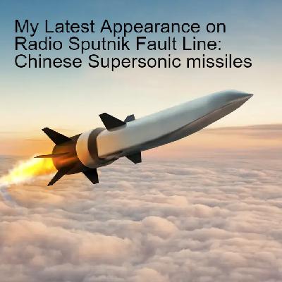 My Latest Appearance on Radio Sputnik Fault Line: Chinese Supersonic missiles