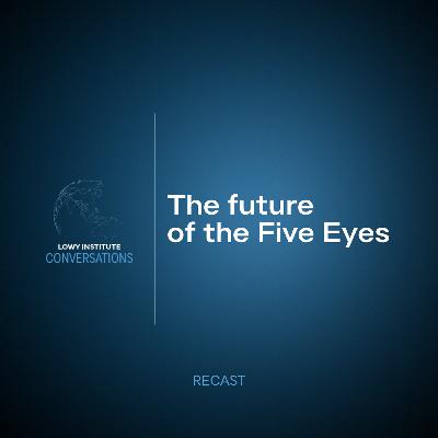 Recast: The future of the Five Eyes