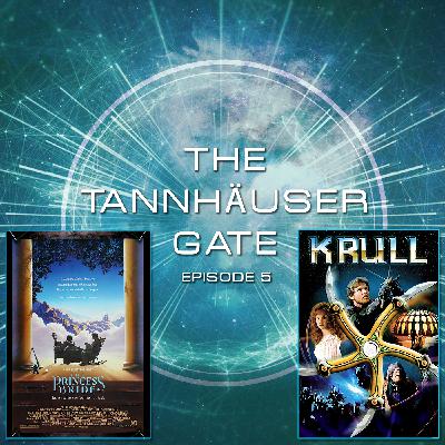 TANNHAUSER GATE - EPISODE 5: PRINCESS BRIDE & KRULL TANNHAUSER GATE - EPISODE 5: PRINCESS BRIDE & KRULL