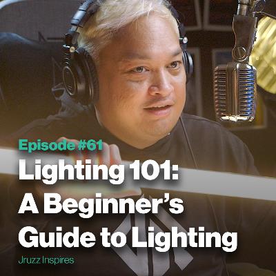Ep 61. Lighting 101: A Beginner’s Guide to Lighting