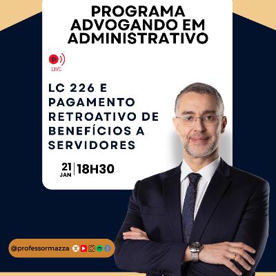 LC 226 “Lei do Descongelamento” e pagamento retroativo de benefícios a servidores (Live Completa)