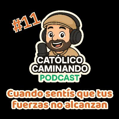 Ep. 11 – Cuando sentís que tus fuerzas no alcanzan: confiar en la gracia de Dios