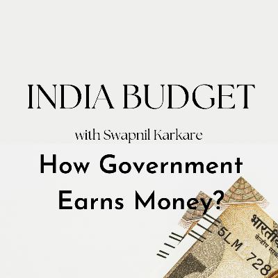 S1 E2 - How Government Earns Money? | Budget 2023 S1 E2 - How Government Earns Money? | Budget 2023