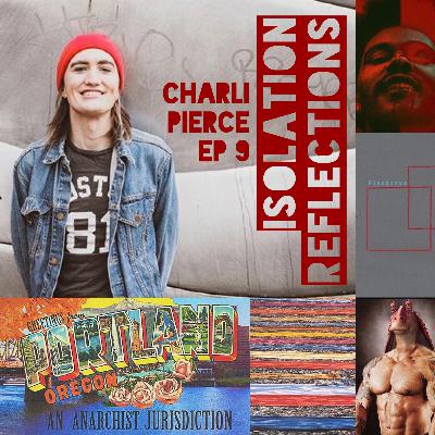 Isolation Ep 9: Charli Pierce - Casual Anarchy Isolation Ep 9: Charli Pierce - Casual Anarchy