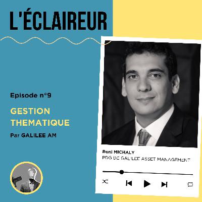 Gestion thématique avec Roni MICHALY, PDG de Galilée AM Gestion thématique avec Roni MICHALY, PDG de Galilée AM