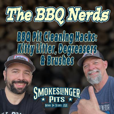 6: BBQ Pit Cleaning Hacks: Kitty Litter, Degreasers & Brushes | BBQ Nerds Podcast Part 3 6: BBQ Pit Cleaning Hacks: Kitty Litter, Degreasers & Brushes | BBQ Nerds Podcast Part 3
