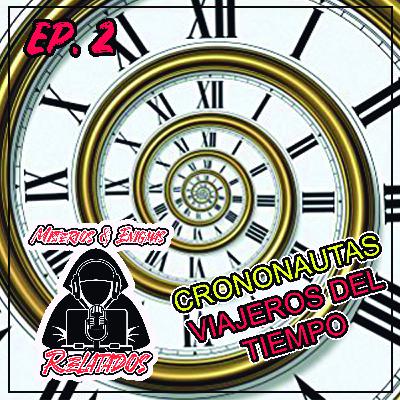 EP2. CRONONAUTAS,VIAJEROS EN EL TIEMPO CASOS REALES