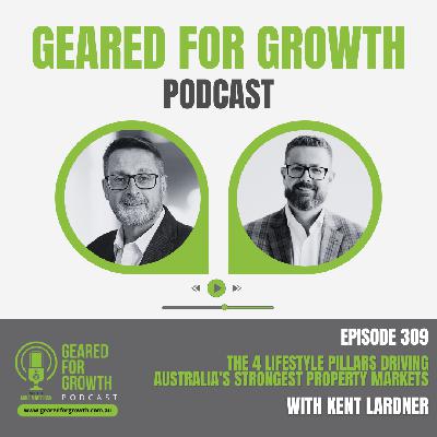 Ep. 309: The 4 Lifestyle Pillars Driving Australia's Strongest Property Markets, with Kent Lardner
