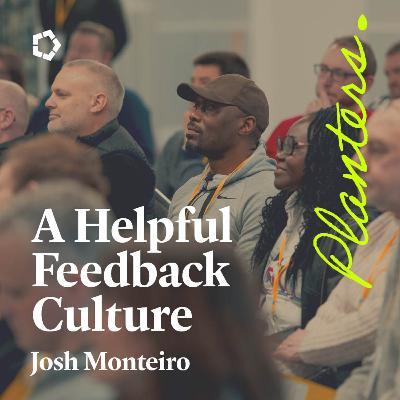 A Helpful Feedback Culture // Josh Monteiro