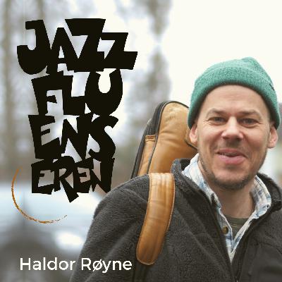 Haldor Røyne hos Jazzfluenseren Haldor Røyne hos Jazzfluenseren