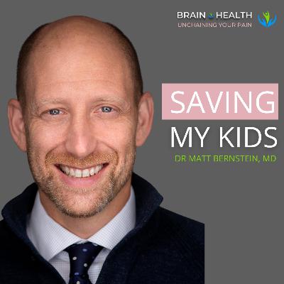 What my psychiatry training never taught me about my kids' brain health with Dr Matt Bernstein, MD