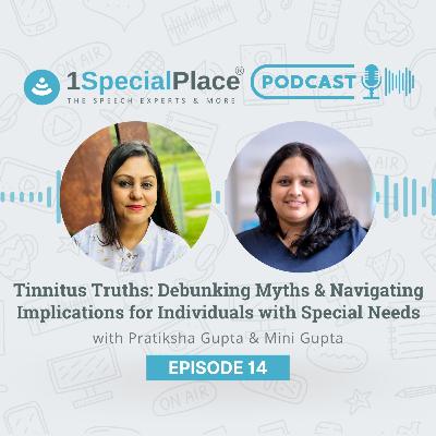 Episode 14 : Tinnitus Truths: Debunking Myths & Navigating Implications for Individuals with Special Needs
