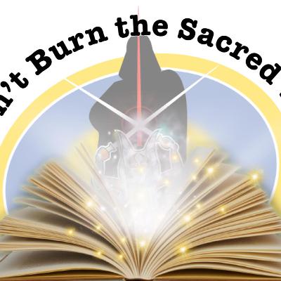 Don't Burn the Sacred Text 66- Into the Light Don't Burn the Sacred Text 66- Into the Light