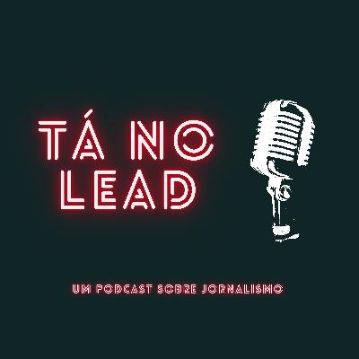 Tá no Lead #000 - Sejam Bem-Vindos