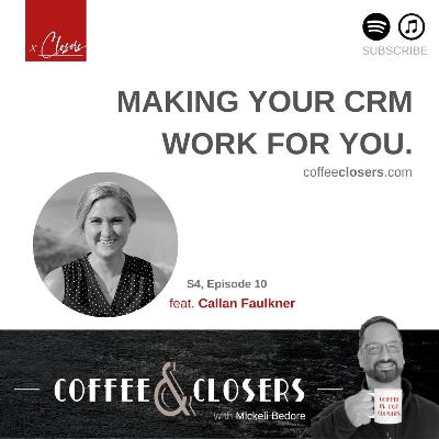 Coffee&Closers - Make Your CRM Work for YOU feat. Callan Faulkner