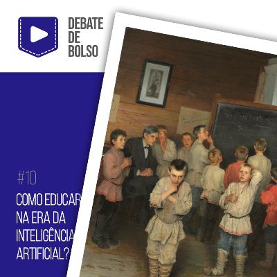 #10: Como educar na era da inteligência artificial?