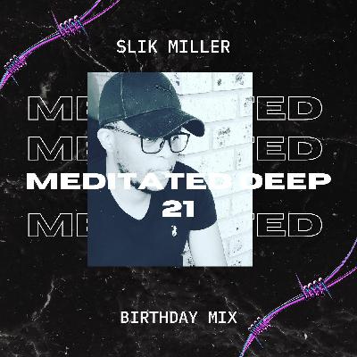 Meditated Deep 21 (Birthday Mix)