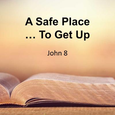 A Safe Place to Get Up