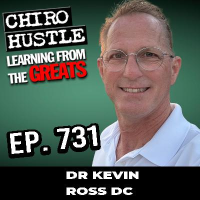 Koren Specific Technique Breakthroughs with Dr Kevin Ross DC - Chiro Hustle Podcast 731