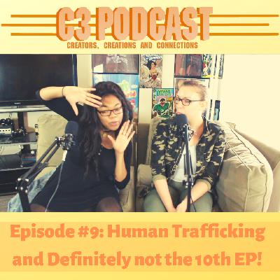 Episode #9: Human Trafficking and Falsely Celebrating the 10th Episode