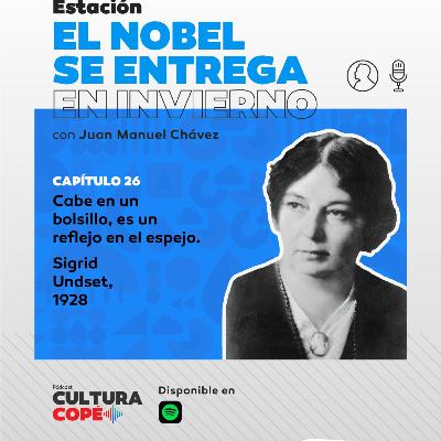 El nobel se entrega en invierno. EP26: Cabe en un bolsillo, es un reflejo en el espejo – Sigrid Undset, 1928