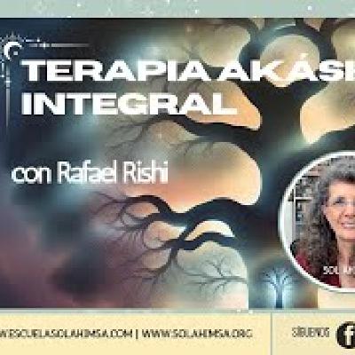 TERAPIA AKÁSHICA INTEGRAL: UNA TERAPIA PARA EL MUNDO ACTUAL con Rafael Richi