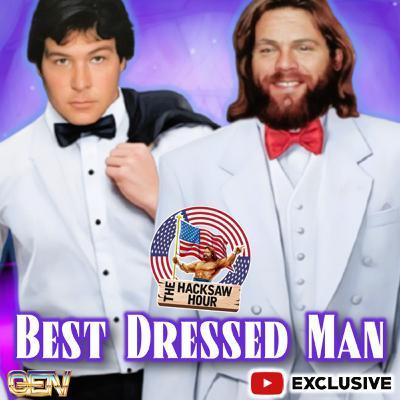 Episode 134: The Hacksaw Hour - Best Dressed Man Episode 134: The Hacksaw Hour - Best Dressed Man
