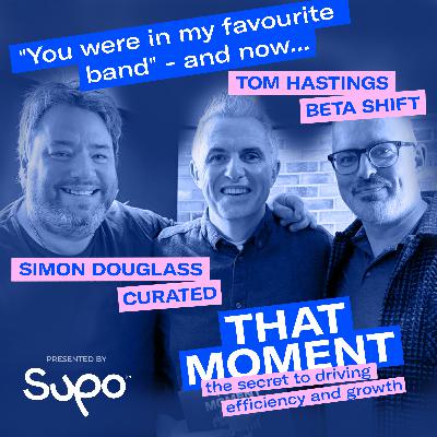 "You were in my favourite band" - and now… Simon Douglass, Curated & Tom Hastings, Beta Shift "You were in my favourite band" - and now… Simon Douglass, Curated & Tom Hastings, Beta Shift