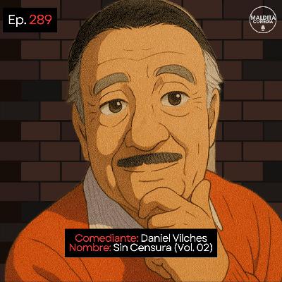 EP. 289 🎙️ Daniel Vilches ➡︎ Sin Censura (Vol. 02)