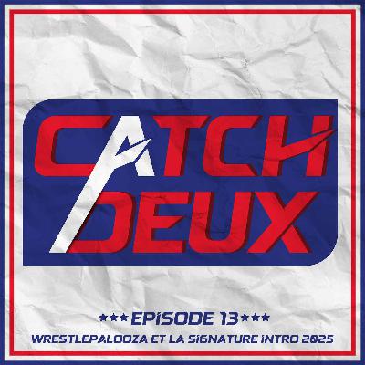 Episode 13 - Wrestlepalooza et la signature intro 2025
