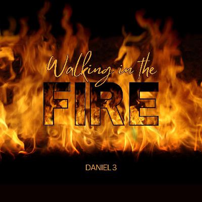 Walking in the Fire