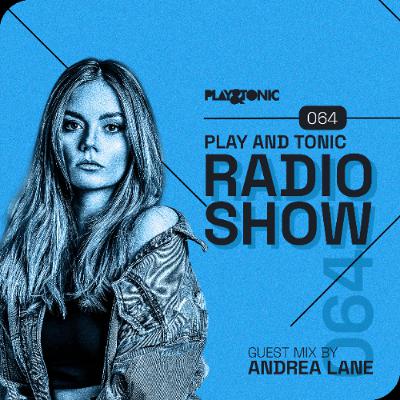 Play and Tonic Radio Show 064 guestmix by Andrea Lane Play and Tonic Radio Show 064 guestmix by Andrea Lane