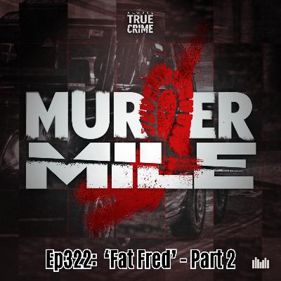 #322 - 'Fat Fred' - Part 2 of 2 (Malcolm Heaysman, Islington / Carmarthenshire)