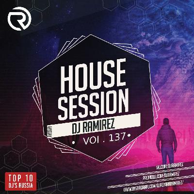 DJ Ramirez - House Session Vol.137 #137