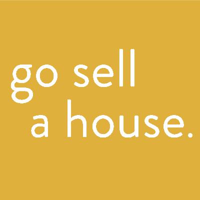 Go Sell a House - Creating + Consuming Content for Real Estate Agents