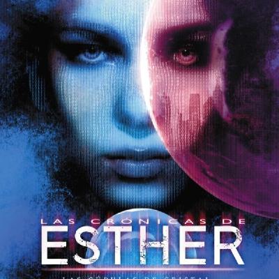 43-"Las crónicas de Esther" de Vicente García. Segunda parte. Capítulo 15. Distopía, ciencia ficción 43-"Las crónicas de Esther" de Vicente García. Segunda parte. Capítulo 15. Distopía, ciencia ficción