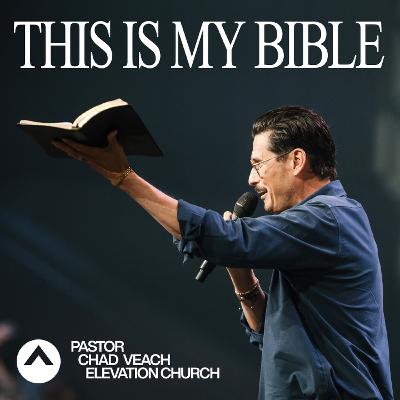 This Is My Bible (Pastor Chad Veach)