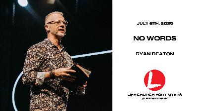 No Words | Ryan Deaton | Life Church FMY