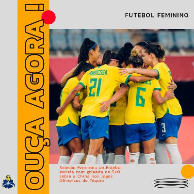 #10 - Brasil goleia a China na estreia do Futebol Feminino