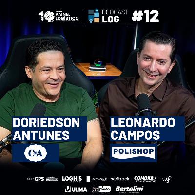 PODCAST LOG #12 | DORIEDSON ANTUNES da C&A BRASIL, e LEONARDO CAMPOS da POLISHOP