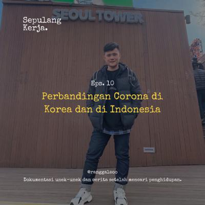 Eps.10 : Perbandingan Corona di Korea dan di Indonesia
