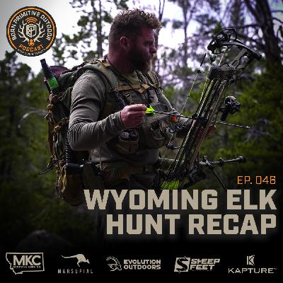 Wyoming Elk Hunt Recap | Ep. 46 | Born Primitive Outdoor Podcast with Aron Snyder
