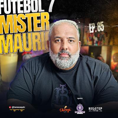 MISTER MAURIÇÃO | Campeão de TUDO | Tá Massa Podcast | Ep. 85