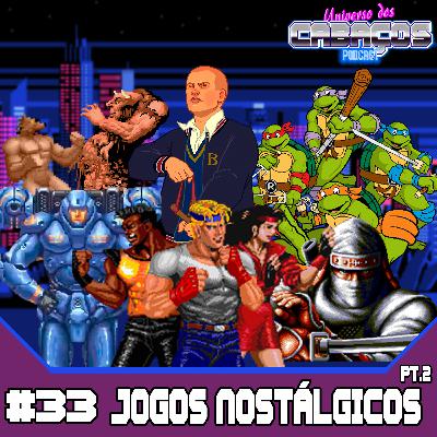 UDC #33 JOGOS NOSTÁLGICOS de arrepiar os pelos da rega! Pt.2