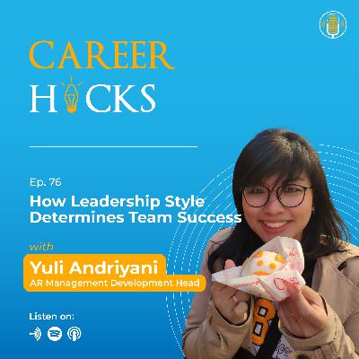 How Leadership Style Determines Team Success - #CAREERHACKS with Yuli Andriyani (AR Management Development Head)
