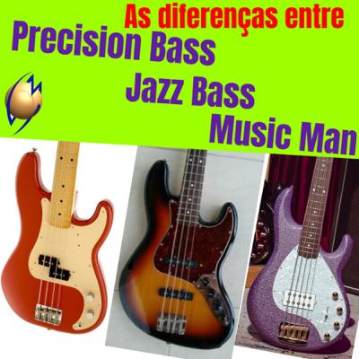 Diferenças entre Precision Bass, Jazz Bass e Music Man