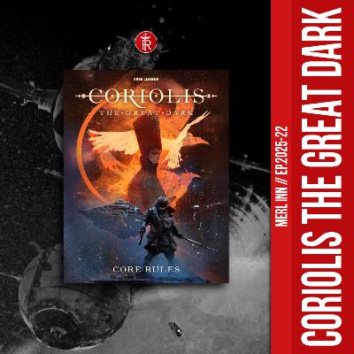 CORIOLIS THE GREAT DARK - MERL INN - EP22