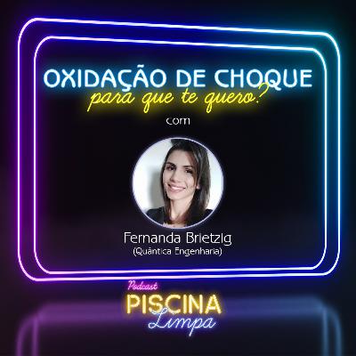 Oxidação de choque, para que te quero? (Participação Fernanda Brietzig)