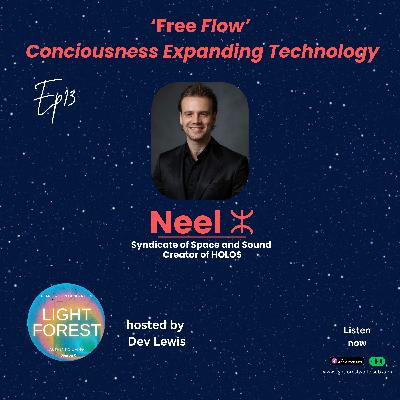 EP 13. 'free flow' Consciousness Expanding Technology (with Neel ⵣ) EP 13. 'free flow' Consciousness Expanding Technology (with Neel ⵣ)