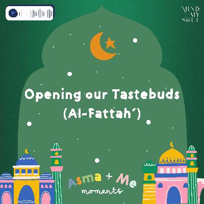 Opening our Tastebuds (Al-Fattah) 🥘